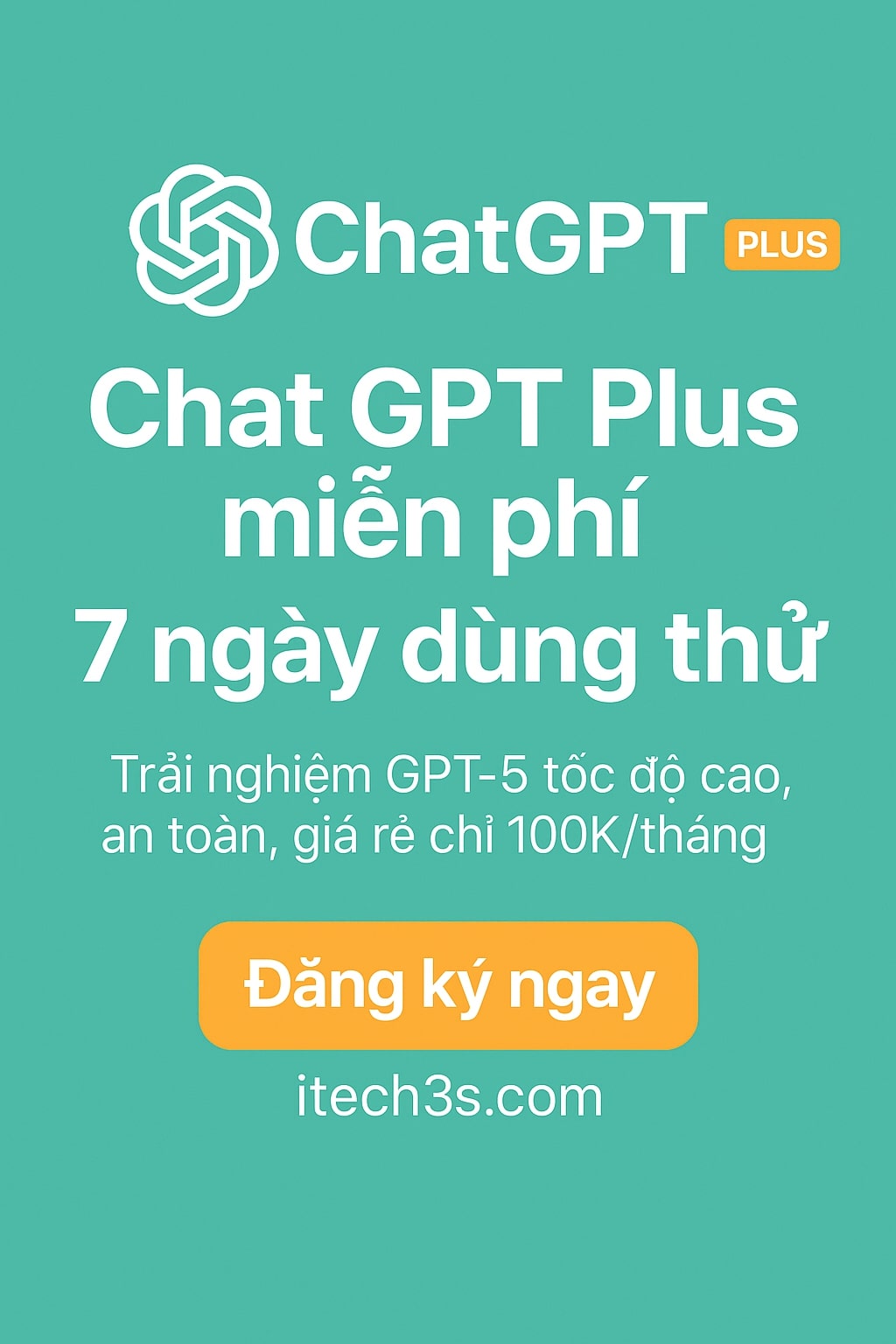 Chat GPT Plus miễn phí 7 ngày dùng thử tại Itech3s (GPT-5)